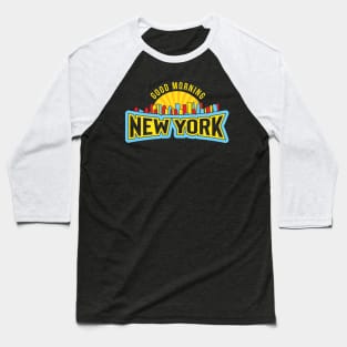 Good Morning New York Baseball T-Shirt